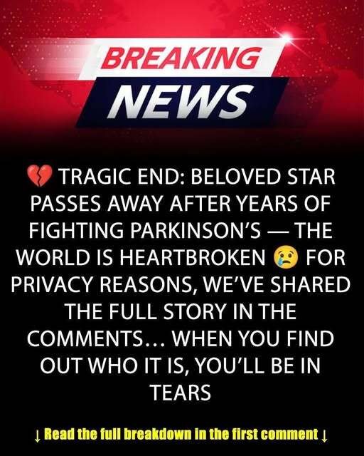 After battling Parkinson’s for so many years, the beloved star passed away –